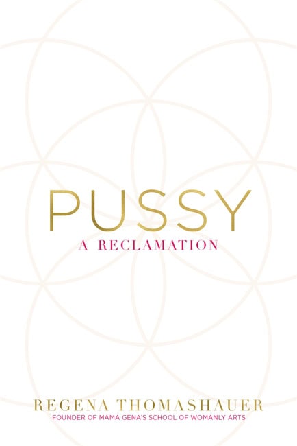 Regena Thomashauer : Pussy - a reclamation