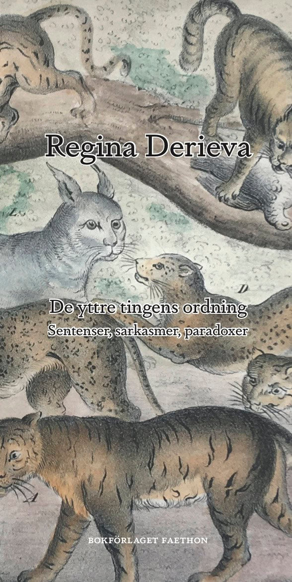 Regina Derieva : De yttre tingens ordning : sentenser, sarkasmer, paradoxer