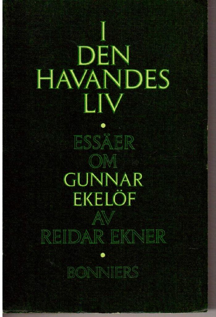 Reidar Ekner : I den havandes liv. Essäer om Gunnar Ekelöf