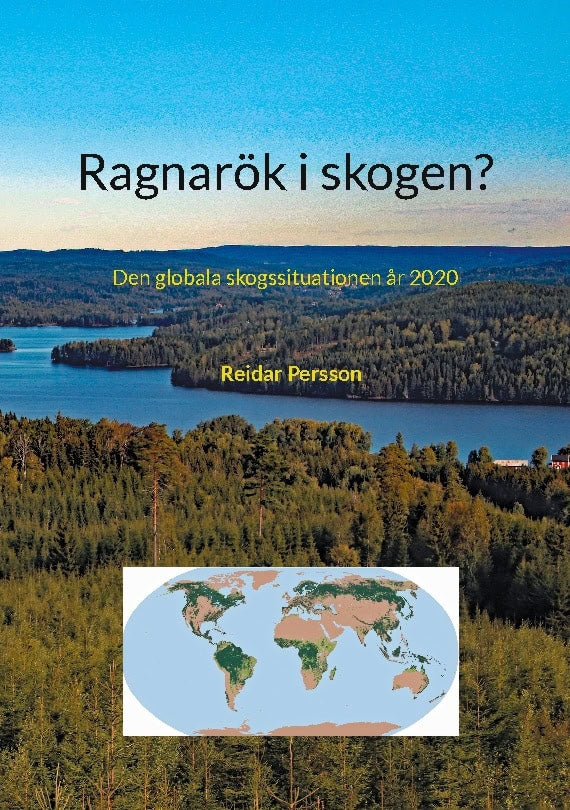 Reidar Persson : Ragnarök i skogen? eller Den globala skogssituationen år 2020