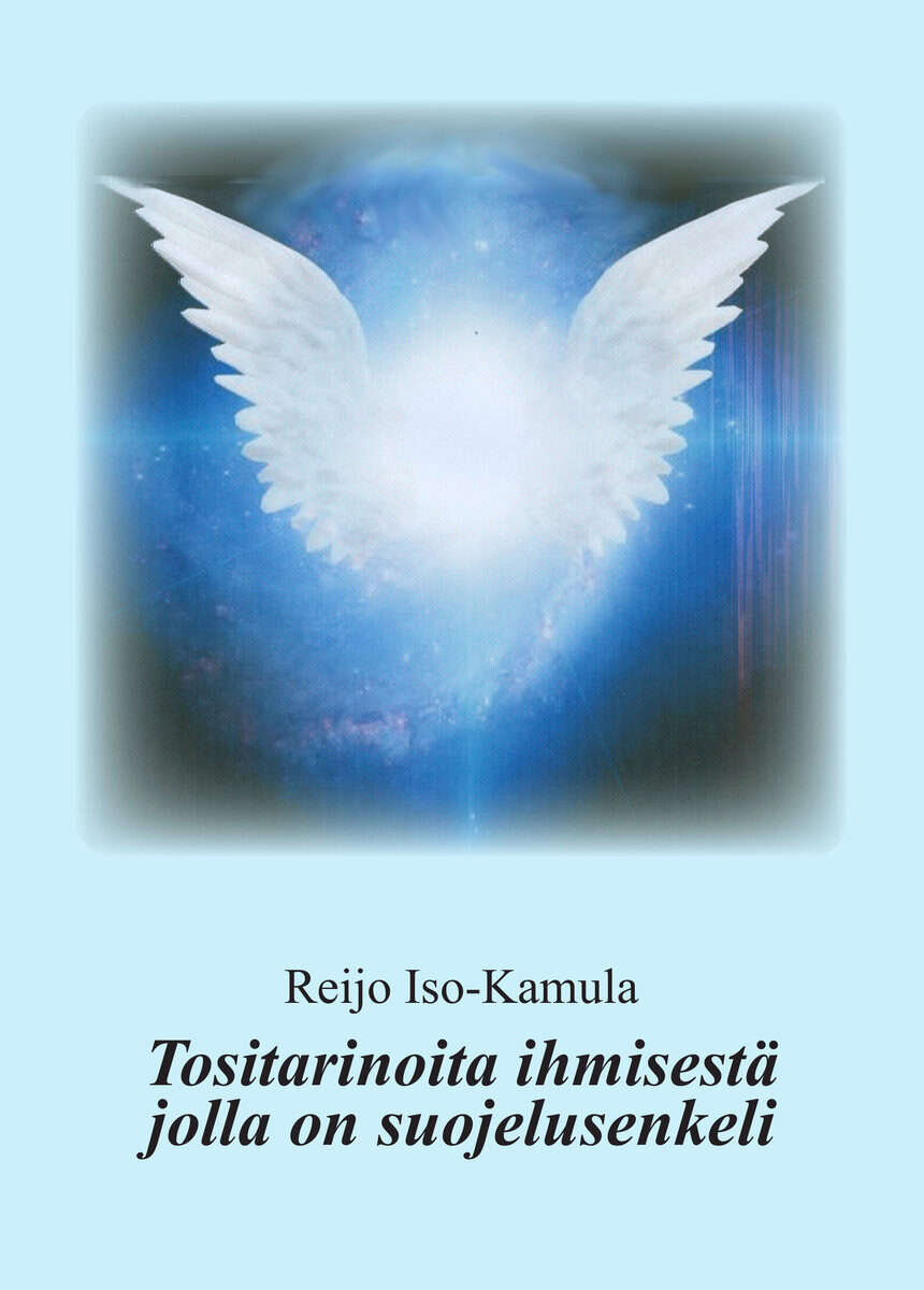 Reijo Iso-Kamula : Tositarinoita ihmisestä jolla on suojelusenkeli