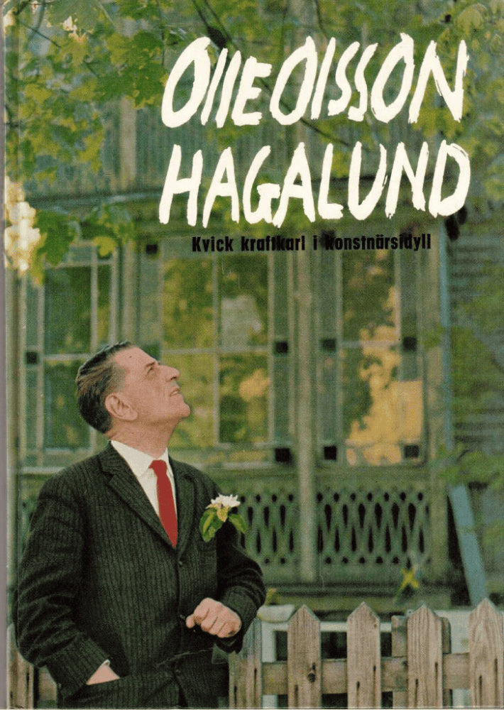 Välme, Rein (foto) ; Linde, Ulf (text) : Olle Olsson Hagalund. Kvick kraftkarl i konstnärsidyll
