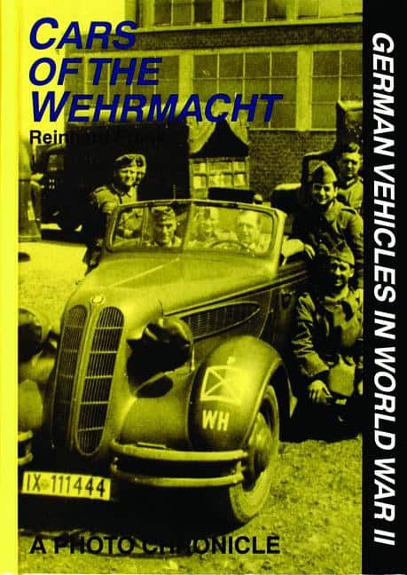 Reinhard Frank : Cars of the wehrmacht - german vehicles in world war ii