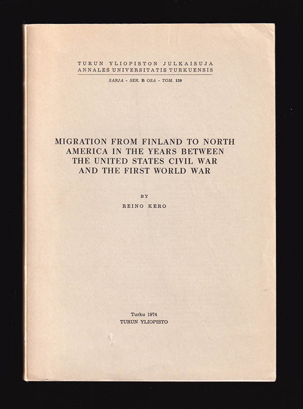 Reino Kero : Migration from Finland to North America in the years between the United States Civil War and the First World War