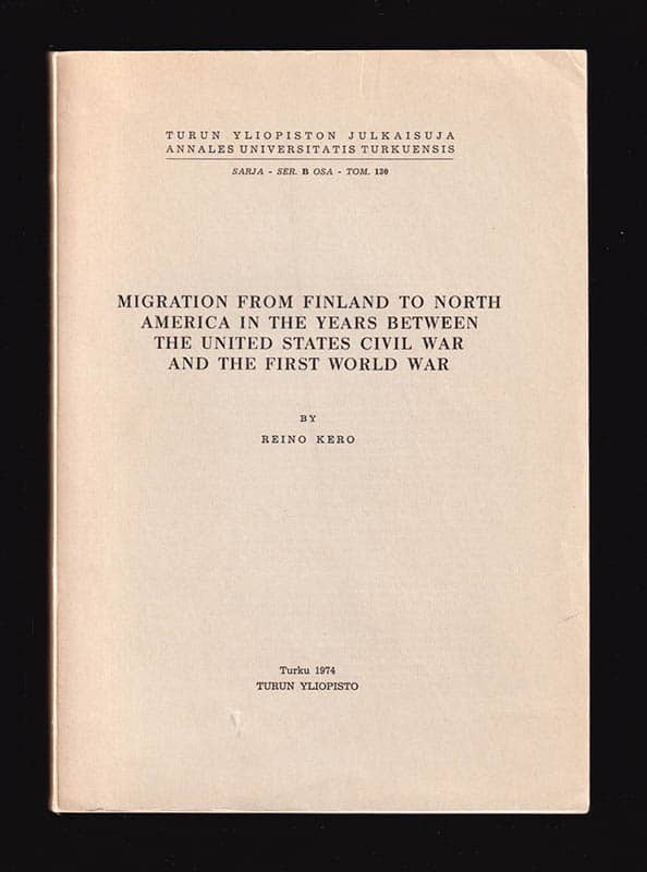 Reino Kero : Migration from Finland to North America in the years between the United States Civil War and the First World War