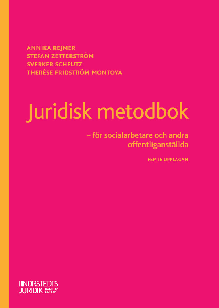 Rejmer, Annika ; Zetterström, Stefan ; Scheutz, Sverker ; Fridström Montoya, Therése : Juridisk metodbok : för socialarbetare och andra offentliganställda