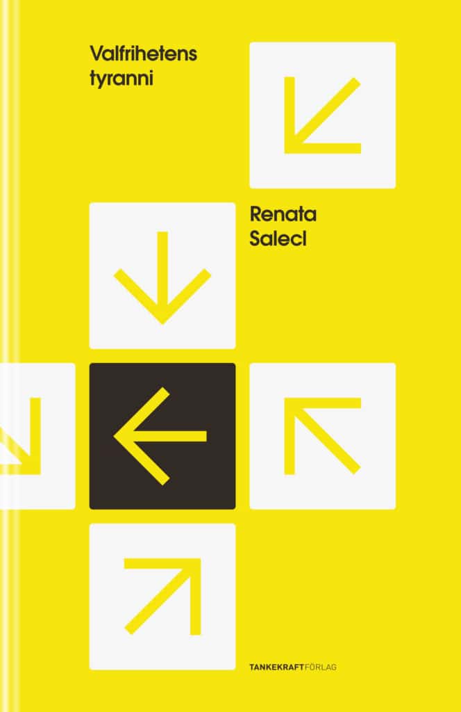 Renata Salecl : Valfrihetens tyranni