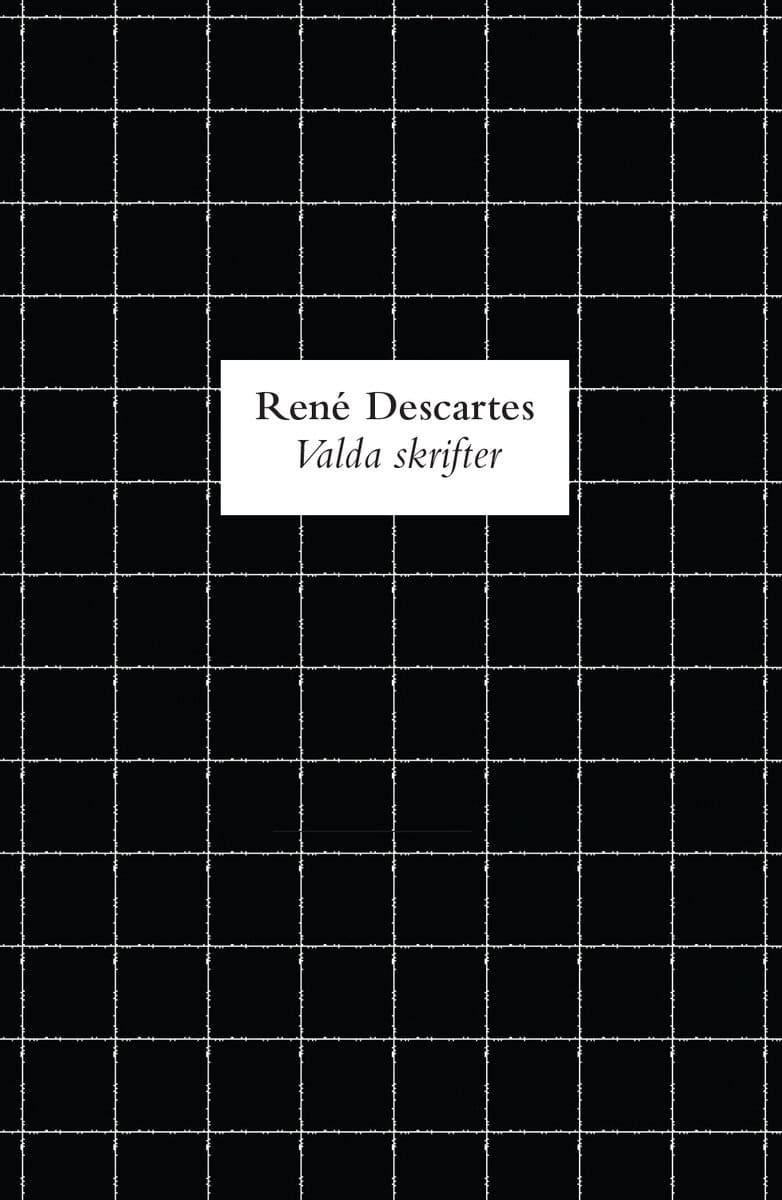 René Descartes : Valda skrifter