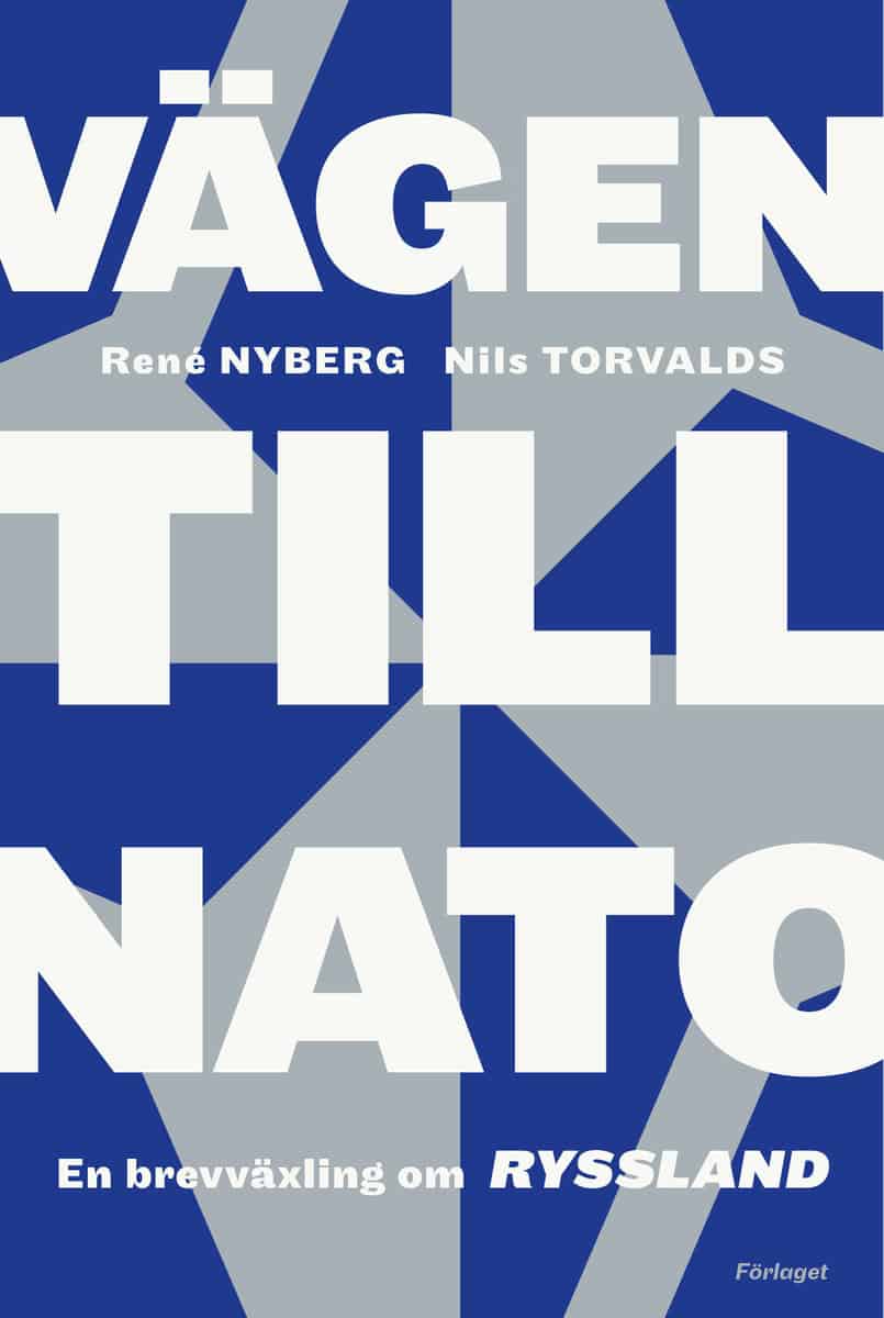 Nyberg, René ; Torvalds, Nils : Vägen till Nato : en brevväxling om Ryssland