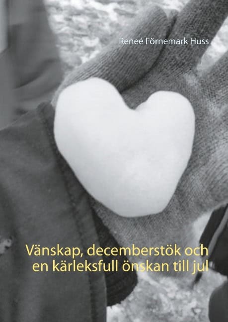 Reneé Förnemark Huss : Vänskap, decemberstök och en kärleksfull önskan till jul