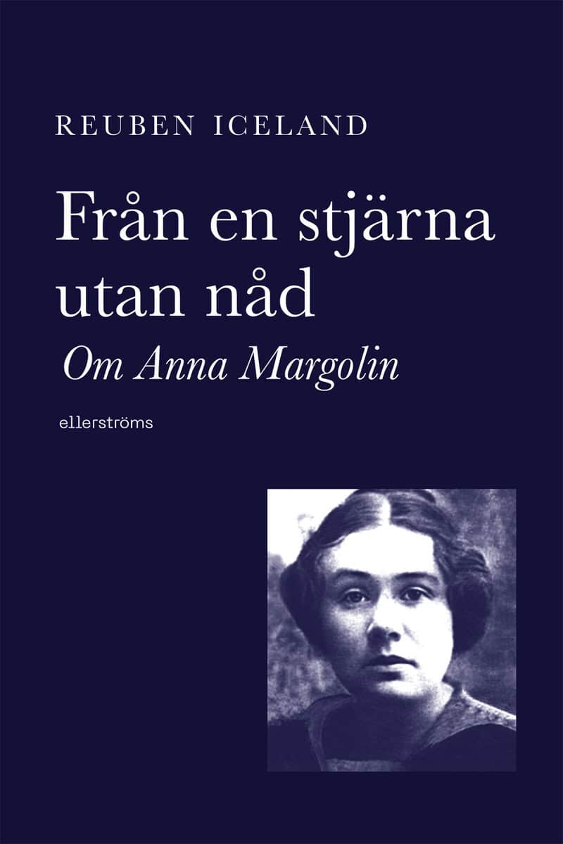 Reuben Iceland : Från en stjärna utan nåd. Om Anna Margolin