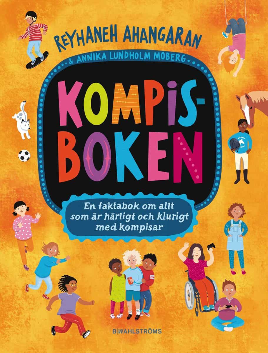 Reyhaneh Ahangaran : Kompisboken : en faktabok om allt som är härligt och klurigt med kompisar