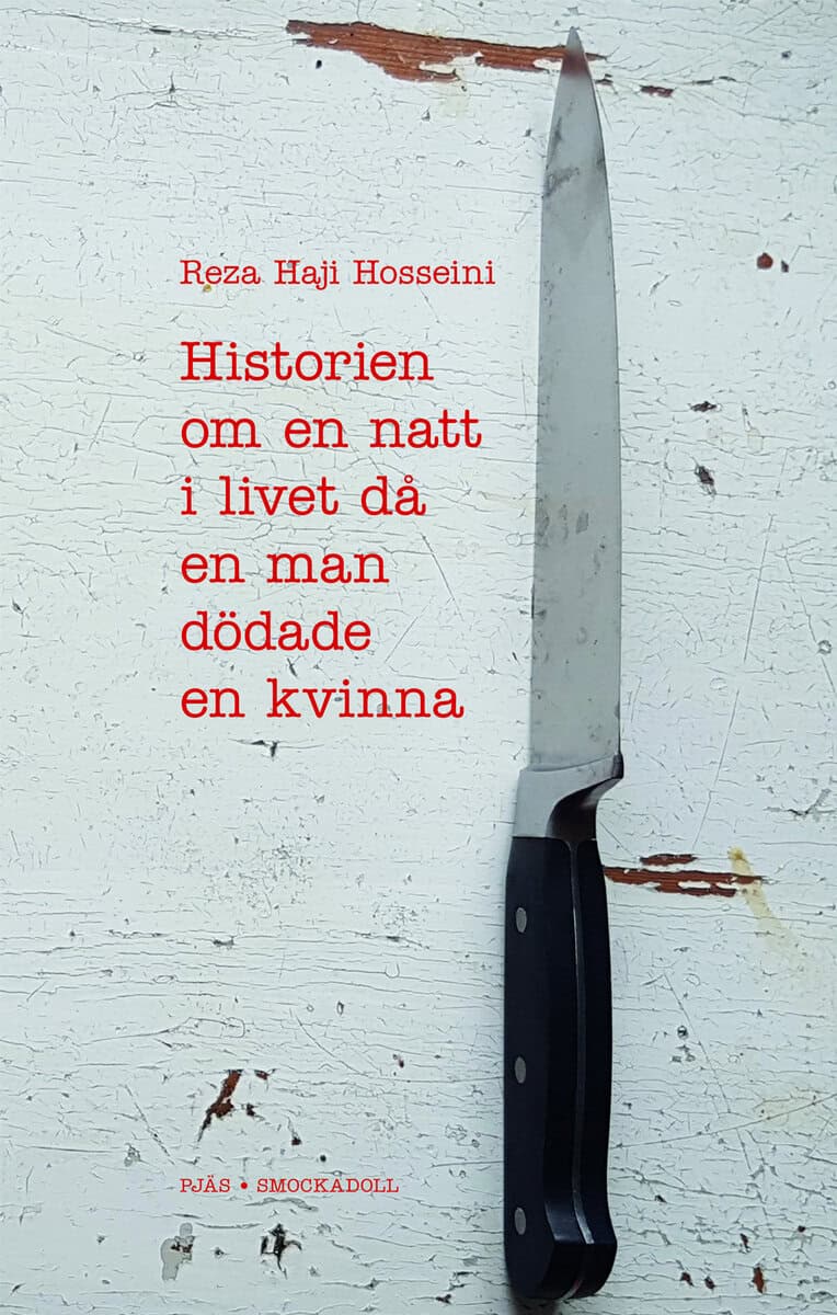 Reza Haji Hosseini : Historien om en natt i livet då en man dödade en kvinna