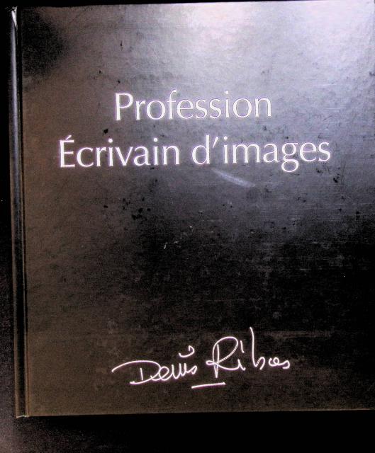 Ribas Denis : Profession Écrivain d´imagesDenis Ribas, ...jusquén 2009 ...unti 2009