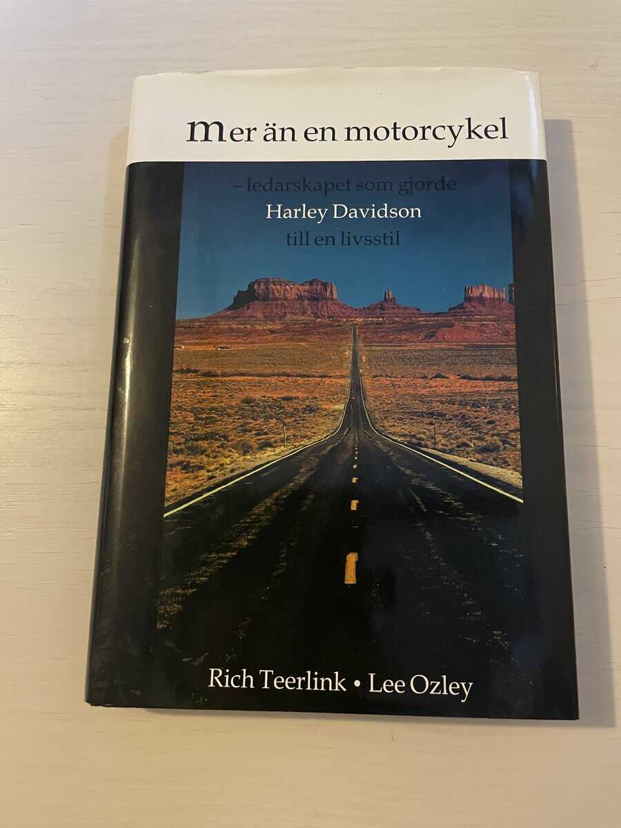 Rich Teerlink : Mer än en motorcykel - ledarskapet som gjorde Harley-Davidson till en livsstil