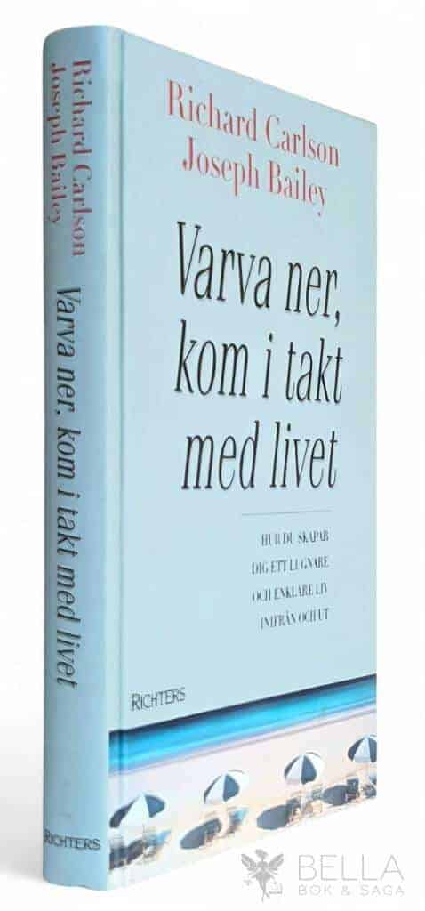 Richard Carlson ; Joseph Bailey : Varva ner, kom i takt med livet