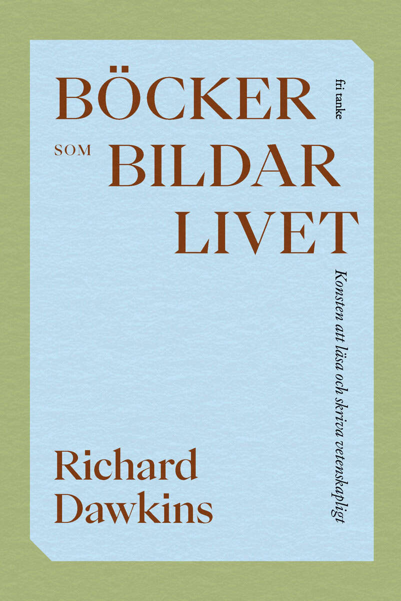 Richard Dawkins : Böcker som bildar livet : konsten att läsa och skriva vetenskapligt