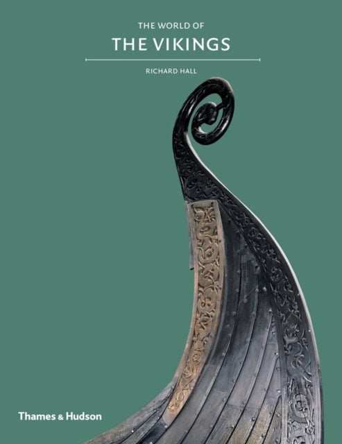 Richard Hall : Exploring the World of the Vikings