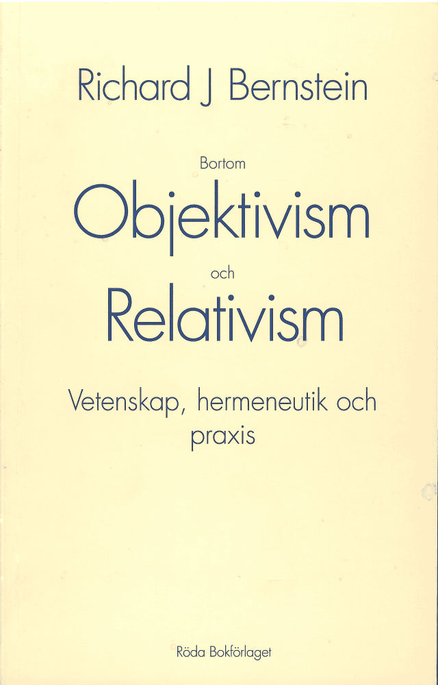 Richard J Bernstein : Bortom objektivism och relativism