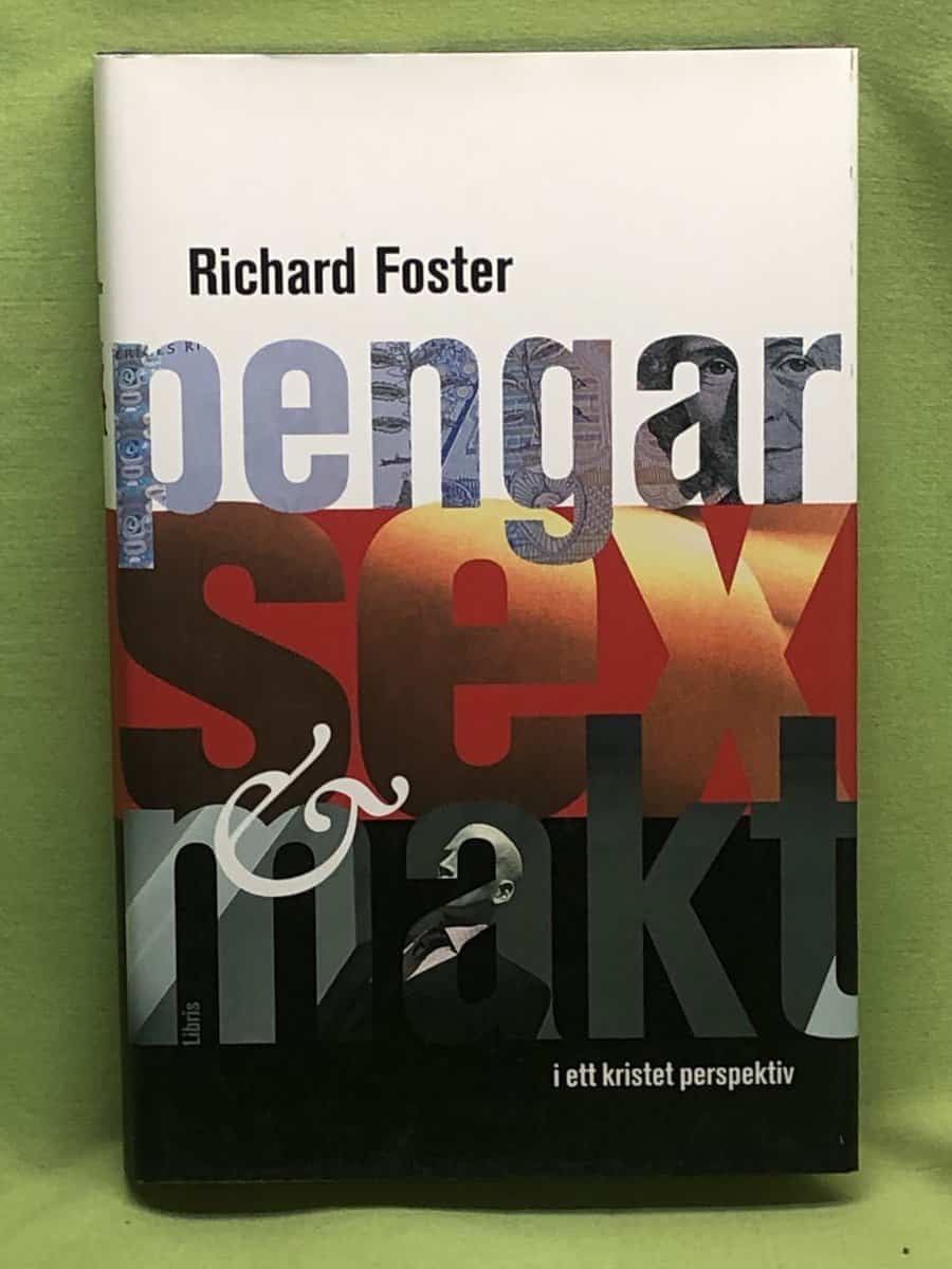 Richard J. Foster : Pengar, sex & makt