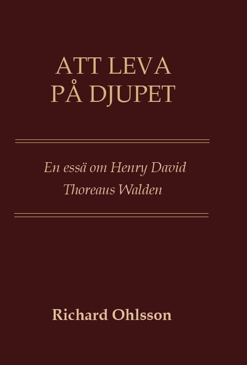 Richard Ohlsson : Att leva på djupet : en essä om Walden