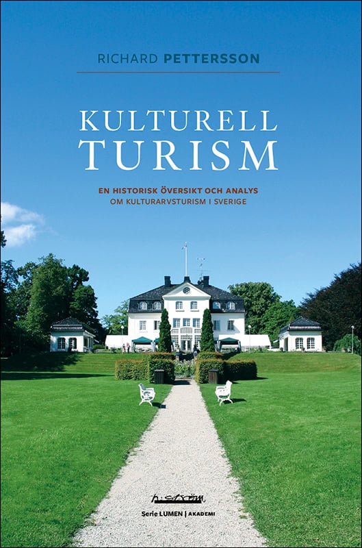 Richard Pettersson : Kulturell turism : en historisk översikt och analys om kulturarvsturism i Sverige