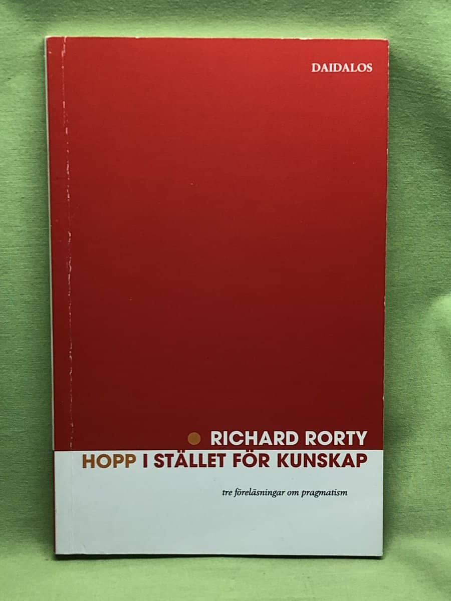 Richard Rorty : Hopp i stället för kunskap tre föreläsningar om pragmatism