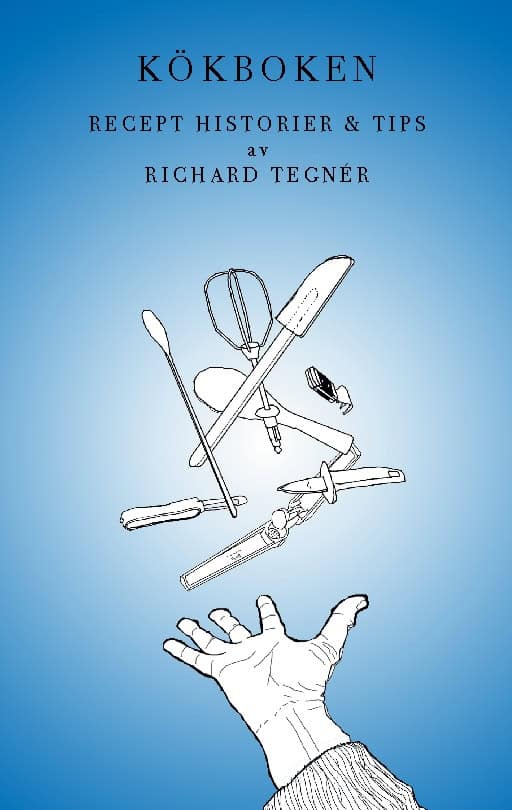 Richard Tegnér : Kökboken : recept, historier och tips