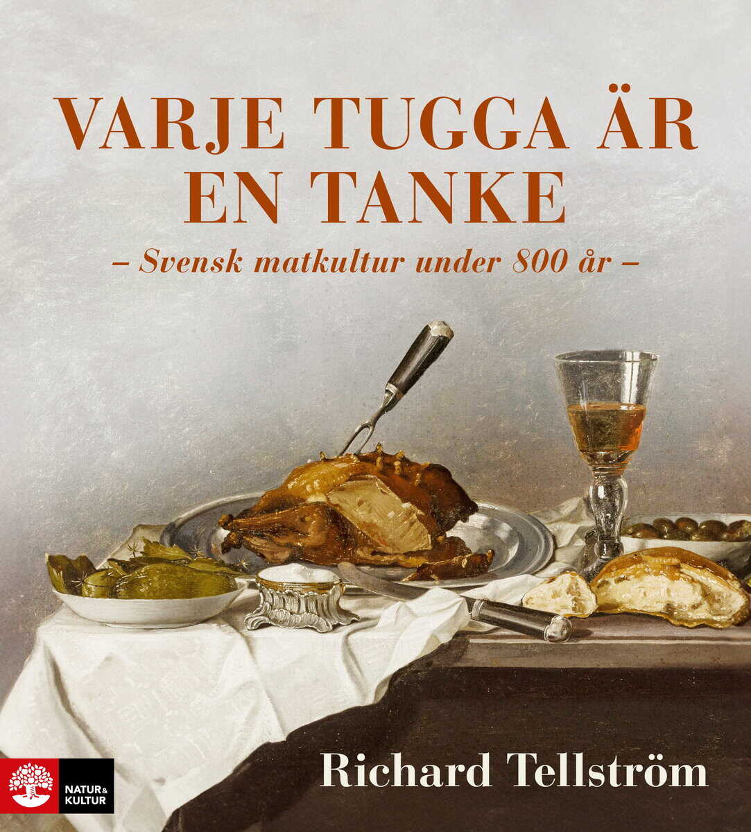 Richard Tellström : Varje tugga är en tanke : svensk matkultur under 800 år