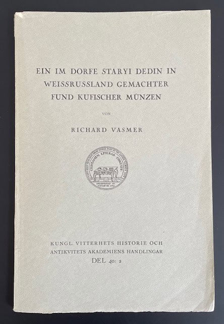 Richard. Vasmer : Ein im Dorfe Staryi Dedin in Weissrussland gemachter Fund kufischer Münzen.
