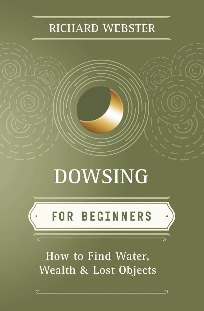 Richard Webster : Dowsing for beginners - the art of discovering water, treasure, gold, oil,