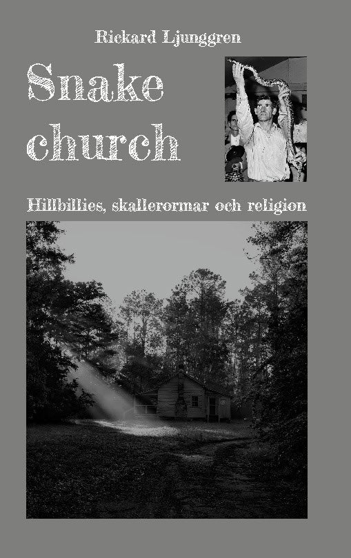 Rickard Ljunggren : Snake church : Hillbillies, skallerormar och religion
