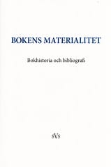 Ridderstad, Per S. ; Svedjedal, Johan ; Cullhed, Per ; Jelsbak, Torben ; Söderlund, Petra ; Forssell, Pia ; Rem, Tore ; Bjerring-Hansen, Jens ; Horstbøll, Henrik ; Jørgensen, Jon Gunnar : Bokens materialitet