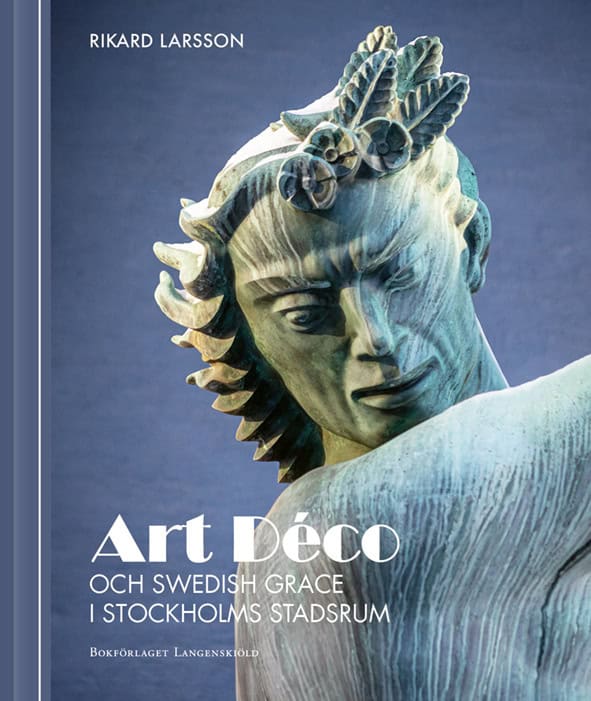 Rikard Larsson : Art Déco och Swedish Grace i Stockholms stadsrum