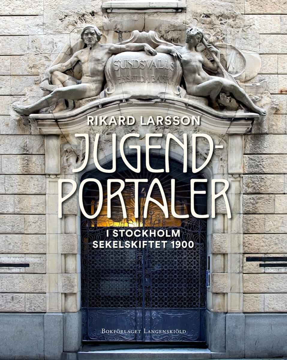 Rikard Larsson : Jugendportaler : Stockholm sekelskiftet 1900
