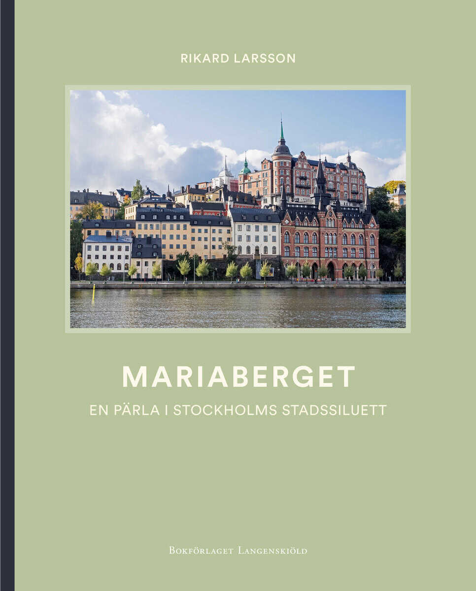Rikard Larsson : Mariaberget - En pärla i Stockholms stadssiluett