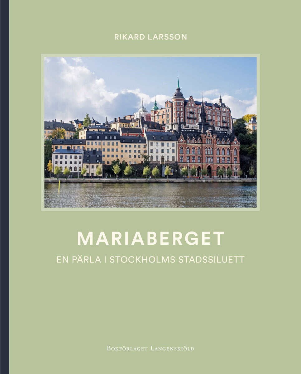 Rikard Larsson : Mariaberget - En pärla i Stockholms stadssiluett