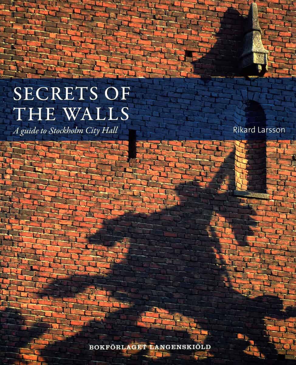 Rikard Larsson : Secrets of the walls : A guide to Stockholm City Hall