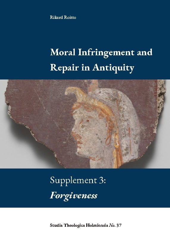 Rikard Roitto : Moral infringement and repair in antiquity. Supplement 3: Forgiveness
