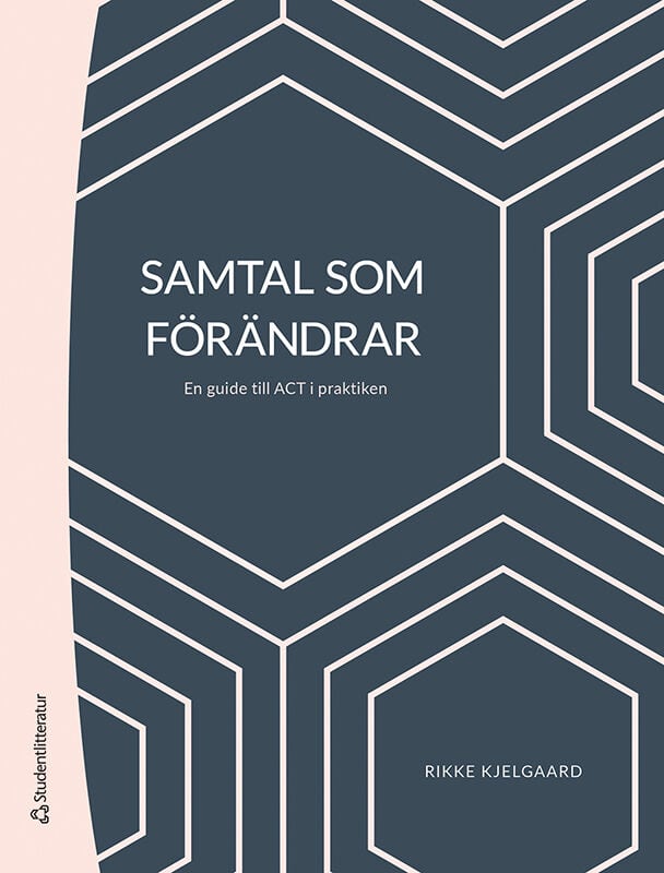 Rikke Kjelgaard : Samtal som förändrar : en guide till ACT i praktiken