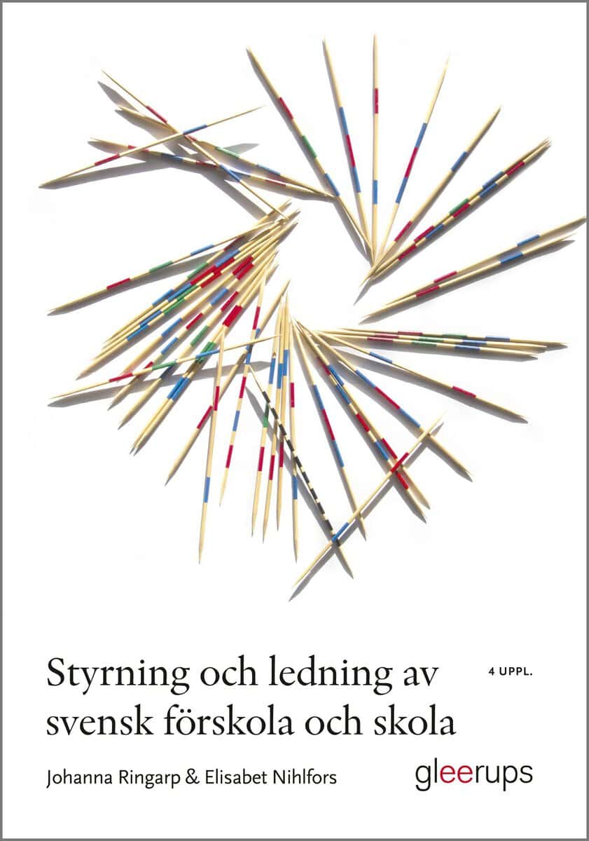 Ringarp, Johanna; Nihlfors, Elisabet : Styrning och ledning av svensk förskola och skola : en introduktion