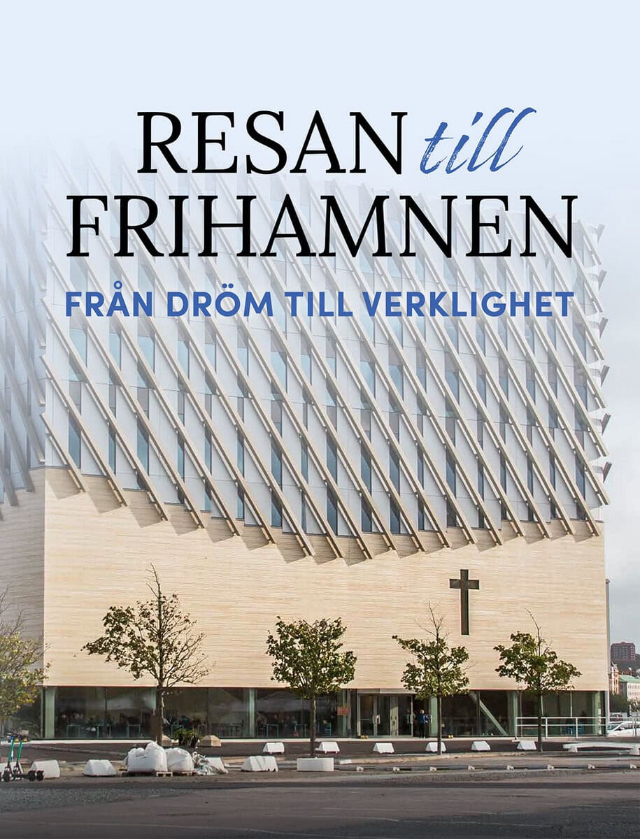 Ringbäck, Urban ; Särnholm, Mats ; Stenmark, Mikael ; Peschardt, Monika ; Göransson, Arnold : Resan till Frihamnen : från dröm till verklighet