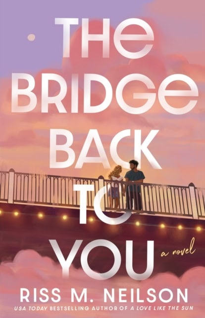 Neilson, Riss M | THE BRIDGE BACK TO YOU