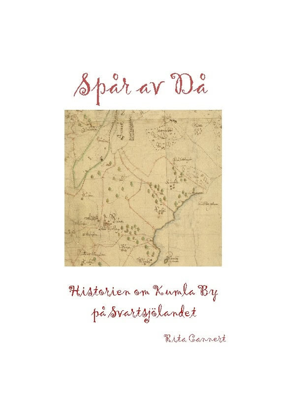 Rita Cannert : Spår av då : historien om Kumla By på Svartsjölandet