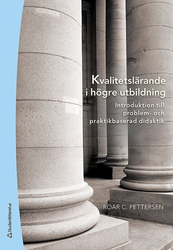 Roar C Pettersen : Kvalitetslärande i högre utbildning : introduktion till problem- och praktikbaserad didaktik