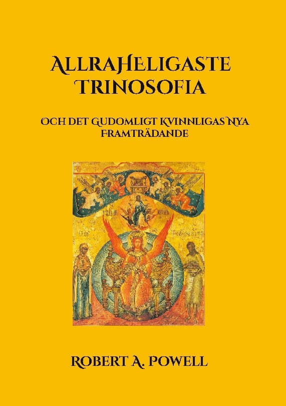 Robert A. Powell : Allraheligaste Trinosofia : och det gudomligt kvinnligas nya framträdande