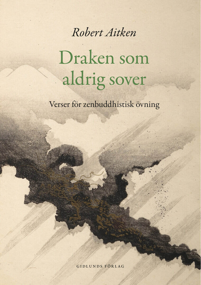 Robert Aitken : Draken som aldrig sover : verser för zenbuddhistisk utövning