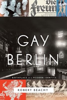 Robert Beachy : Gay Berlin