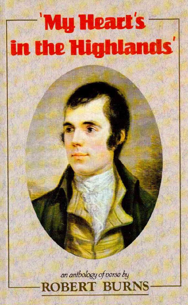 Robert Burns : My heart's in the Highlands