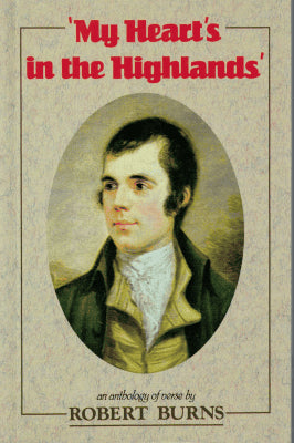 Robert Burns : 'My Heart's in the Highlands'